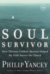  Soul Survivor: How Thirteen Unlikely Mentors Helped My Faith Survive the Church 
