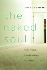  The Naked Soul: God\'s Amazing, Everyday Solution to Loneliness 