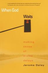  When God Waits: Making Sense of Divine Delays 