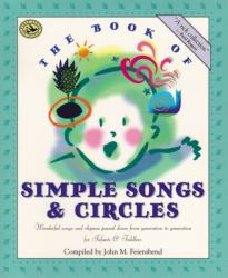  The Book of Simple Songs & Circles: Wonderful Songs and Rhymes Passed Down from Generation to Generation for Infants & Toddlers 