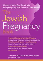  The Jewish Pregnancy Book: A Resource for the Soul, Body & Mind During Pregnancy, Birth & the First Three Months 