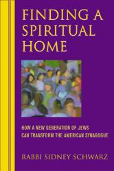  Finding a Spiritual Home: How a New Generation of Jews Can Transform the American Synagogue 