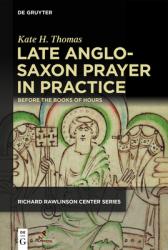  Late Anglo-Saxon Prayer in Practice: Before the Books of Hours 