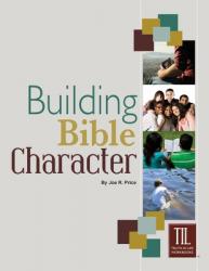  Building Bible Character: Helping Teens Rise Above the World 
