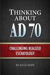  Thinking about AD 70: Challenging Realized Eschatology 