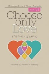  Choose Only Love: The Way of Being 