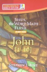  Jesus the Word Made Flesh, Part One: John 1-10 