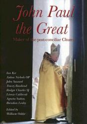  John Paul the Great: Maker of the Post-Conciliar Church 