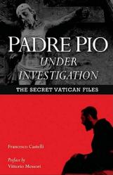  Padre Pio Under Investigation: The Secret Vatican Files 