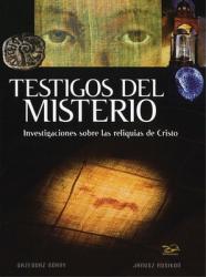  Testigos del Misterio: Investigaciones Sobre Las Reliquias de Cristo 