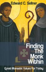  Finding the Monk Within: Great Monastic Values for Today 