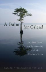  A Balm for Gilead: Meditations on Spirituality and the Healing Arts 