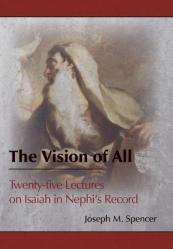  The Vision of All: Twenty-five Lectures on Isaiah in Nephi\'s Record 