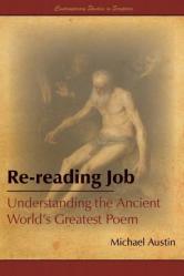  Re-Reading Job: Understanding the Ancient World\'s Greatest Poem 