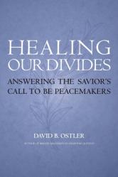  Healing Our Divides: Answering the Savior\'s Call to Be Peacemakers 