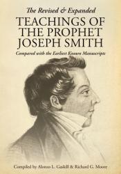  The Revised and Expanded Teachings of the Prophet Joseph Smith: Compared with the Earliest Known Manuscripts 