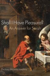  Shall I Have Pleasure?: An Answer for Sarah 