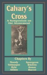  Calvary\'s Cross: A Symposium on the Atonement 