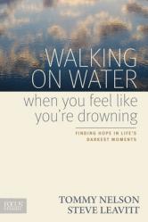  Walking on Water When You Feel Like You\'re Drowning: Finding Hope in Life\'s Darkest Moments 