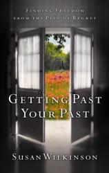  Getting Past Your Past: Finding Freedom from the Pain of Regret 