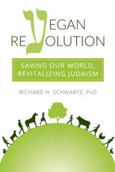  Vegan Revolution: Saving Our World, Revitalizing Judaism 