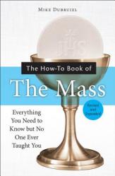  The How-To Book of the Mass, Revised and Expanded 