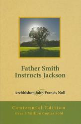  Father Smith Instructs Jackson: Centennial Edition 