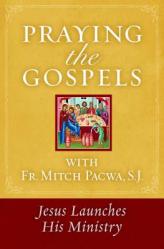  Praying the Gospels with Fr. Mitch Pacwa: Jesus Launches His Ministry 