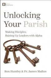  Unlocking Your Parish: Making Disciples, Raising Up Leaders with Alpha 