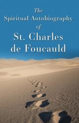  The Spiritual Autobiography of St. Charles de Foucauld 