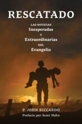  Rescatado: Las Noticias Inesperadas Y Extraordinarias Del Evangelio 