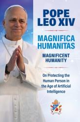  Magnificent Humanity (Magnifica Humanitas): On Protecting the Human Person in the Age of Artificial Intelligence 