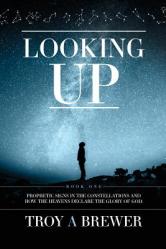  Looking Up: Prophetic signs in the constellations and how the heavens declare the glory of God. 