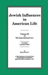  The International Jew Volume III: Jewish Influences in American Life 