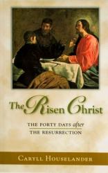  The Risen Christ: The Forty Days After the Resurrection 