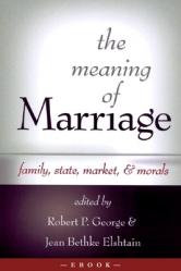  The Meaning of Marriage: Family, State, Market, & Morals 