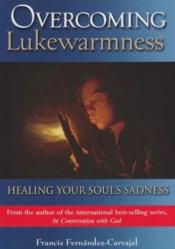  Overcoming Lukewarmness: Healing Your Soul\'s Sadness 