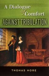  A Dialogue of Comfort Against Tribulation 