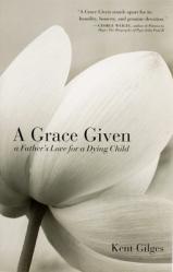  A Grace Given: A Father\'s Love for a Dying Child 