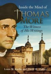  Inside the Mind of Thomas More: The Witness of His Writings 