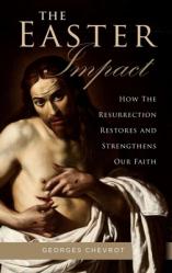  The Easter Impact: How the Resurrection Restores and Strengthens Our Faith 