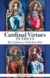  Cardinal Virtues in Focus: Why It Matters to Think and ACT Well 