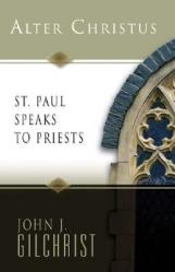  Alter Christus: St. Paul Speaks to Priests 