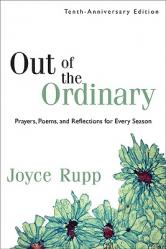  Out of the Ordinary: Prayers, Poems, and Reflections for Every Season 