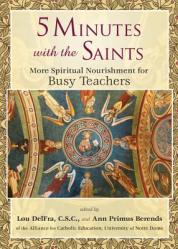  5 Minutes with the Saints: More Spiritual Nourishment for Busy Teachers 