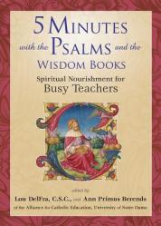  5 Minutes with the Psalms and the Wisdom Books: Spiritual Nourishment for Busy Teachers 