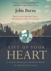  Lift Up Your Heart: A 10-Day Personal Retreat with St. Francis de Sales 