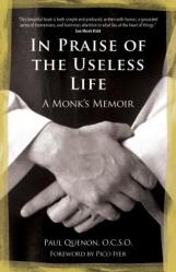  In Praise of the Useless Life: A Monk\'s Memoir 