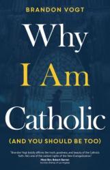  Why I Am Catholic (and You Should Be Too) 