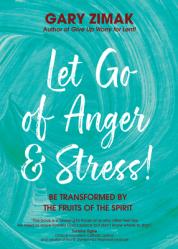  Let Go of Anger and Stress!: Be Transformed by the Fruits of the Spirit 